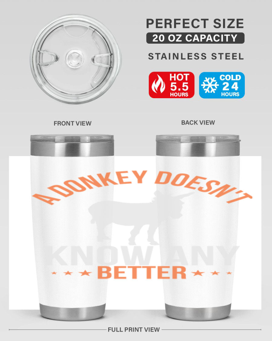 A stylish 20oz stainless steel tumbler featuring a unique design with the phrase 'A Donkey Doesn't Know Any Better', perfect for hot and cold beverages.