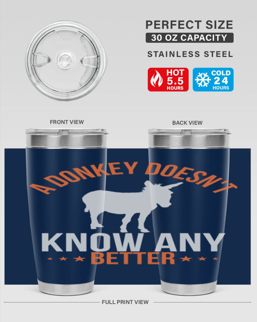 A stylish 20oz stainless steel tumbler featuring a unique design with the phrase 'A Donkey Doesn't Know Any Better', perfect for hot and cold beverages.