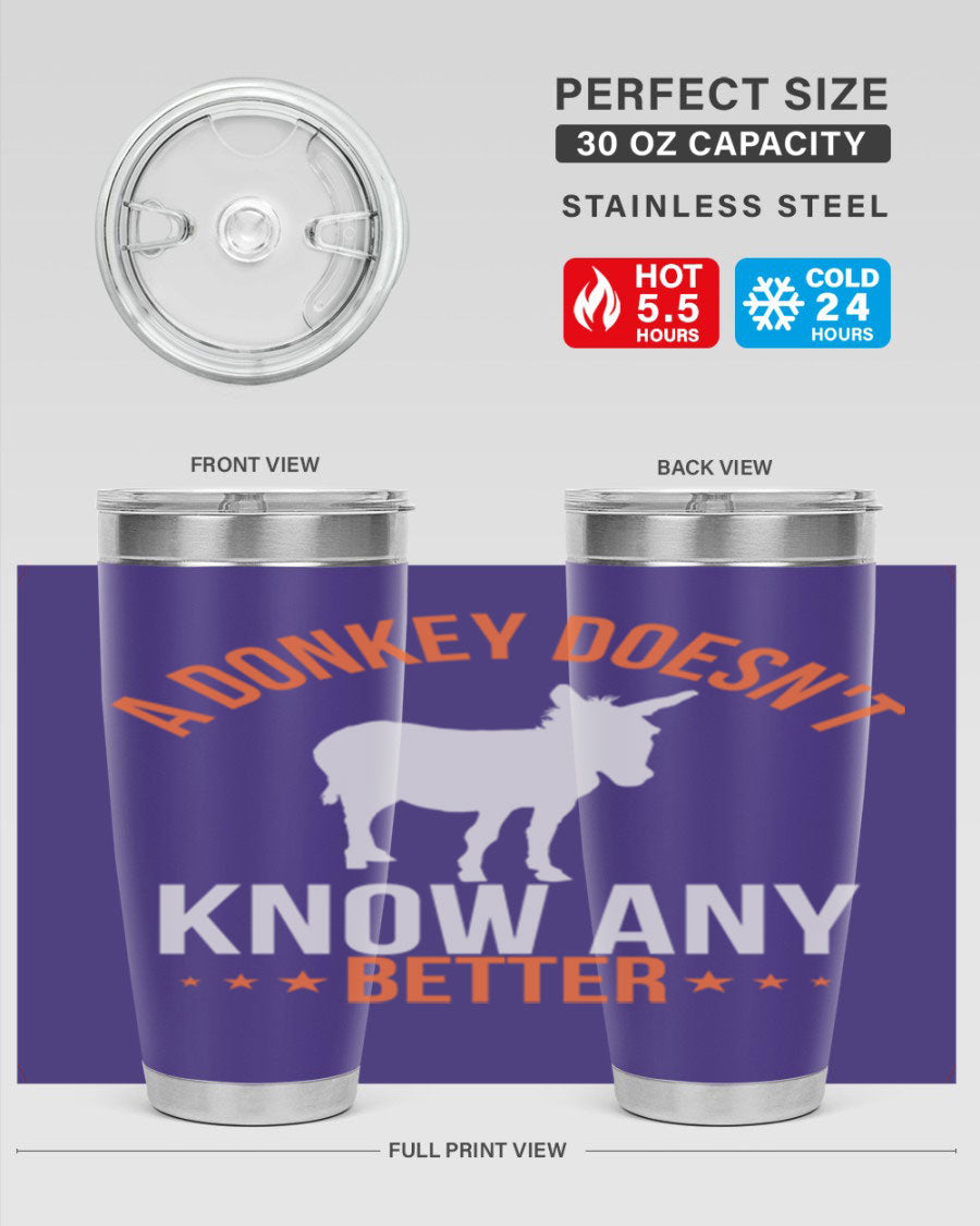 A stylish 20oz stainless steel tumbler featuring a unique design with the phrase 'A Donkey Doesn't Know Any Better', perfect for hot and cold beverages.