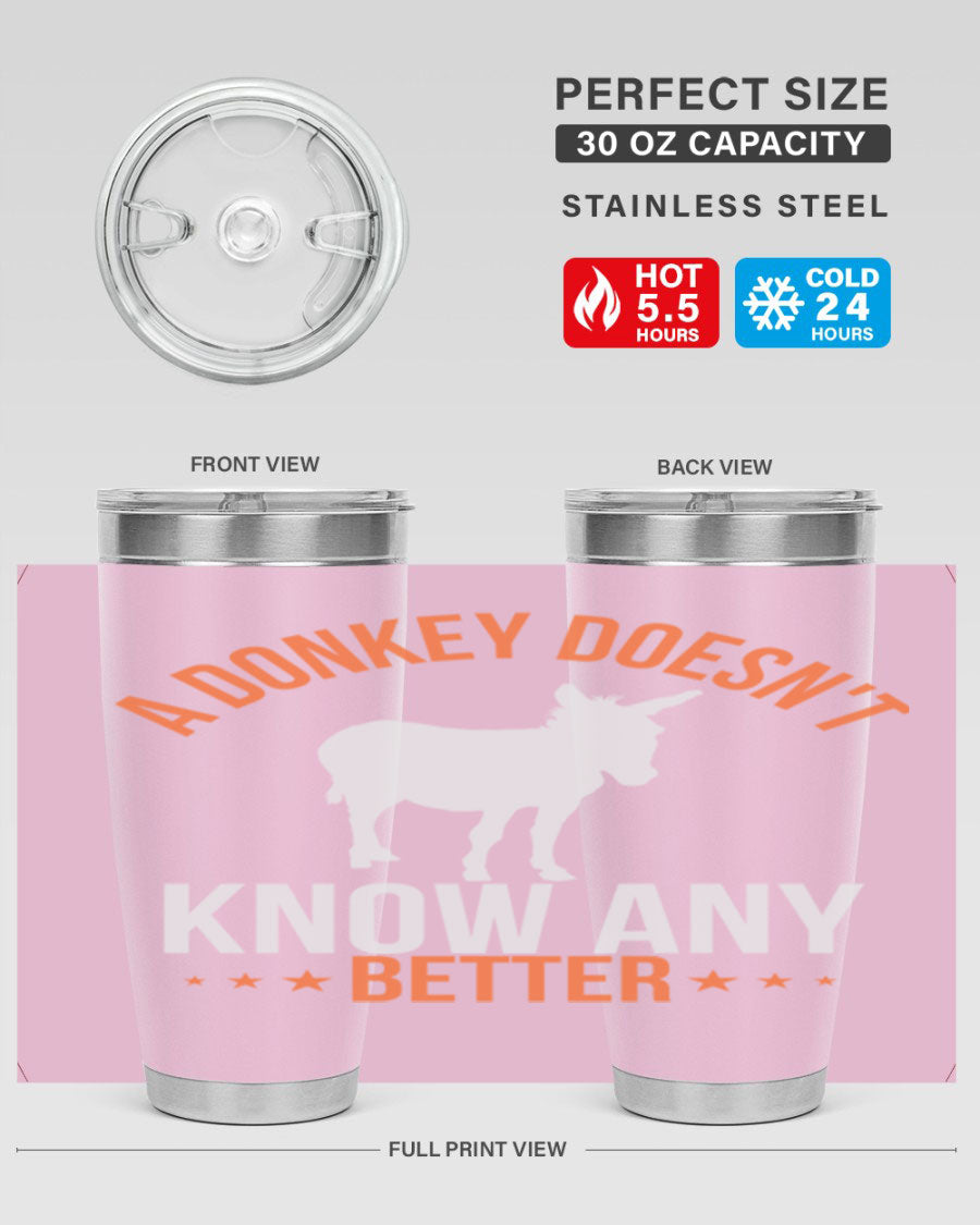 A stylish 20oz stainless steel tumbler featuring a unique design with the phrase 'A Donkey Doesn't Know Any Better', perfect for hot and cold beverages.