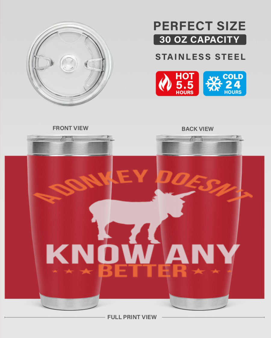 A stylish 20oz stainless steel tumbler featuring a unique design with the phrase 'A Donkey Doesn't Know Any Better', perfect for hot and cold beverages.