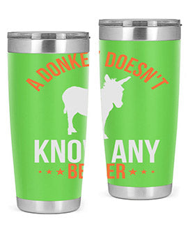 A stylish 20oz stainless steel tumbler featuring a unique design with the phrase 'A Donkey Doesn't Know Any Better', perfect for hot and cold beverages.