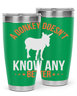 A stylish 20oz stainless steel tumbler featuring a unique design with the phrase 'A Donkey Doesn't Know Any Better', perfect for hot and cold beverages.