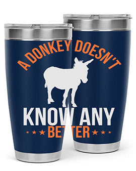 A stylish 20oz stainless steel tumbler featuring a unique design with the phrase 'A Donkey Doesn't Know Any Better', perfect for hot and cold beverages.