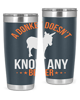 A stylish 20oz stainless steel tumbler featuring a unique design with the phrase 'A Donkey Doesn't Know Any Better', perfect for hot and cold beverages.