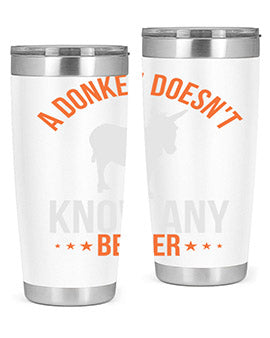 A stylish 20oz stainless steel tumbler featuring a unique design with the phrase 'A Donkey Doesn't Know Any Better', perfect for hot and cold beverages.