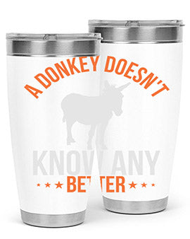 A stylish 20oz stainless steel tumbler featuring a unique design with the phrase 'A Donkey Doesn't Know Any Better', perfect for hot and cold beverages.