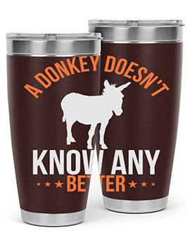 A stylish 20oz stainless steel tumbler featuring a unique design with the phrase 'A Donkey Doesn't Know Any Better', perfect for hot and cold beverages.