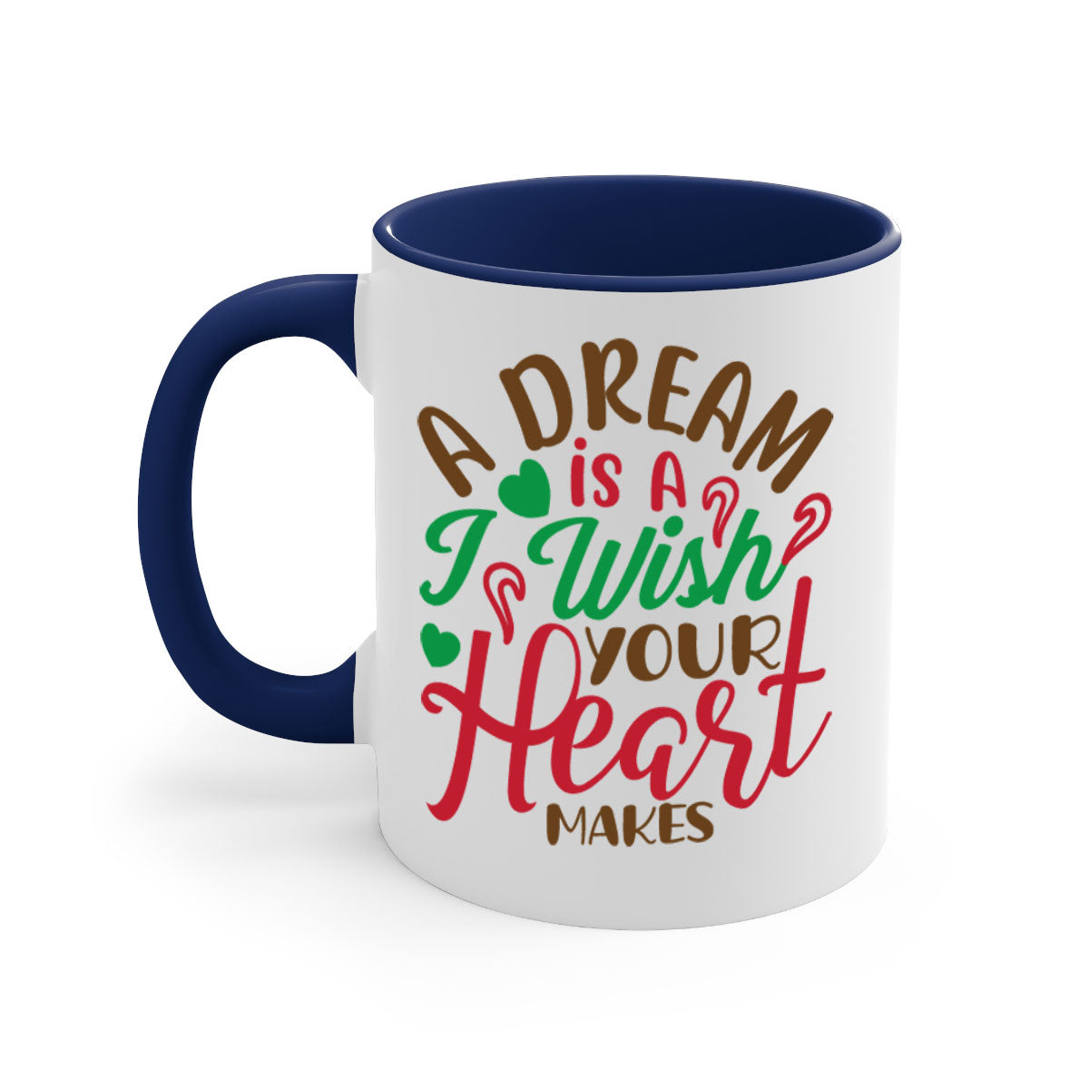 A two-tone ceramic coffee mug featuring the phrase 'A Dream Is A Wish Your Heart Makes', available in multiple colors with a glossy finish.