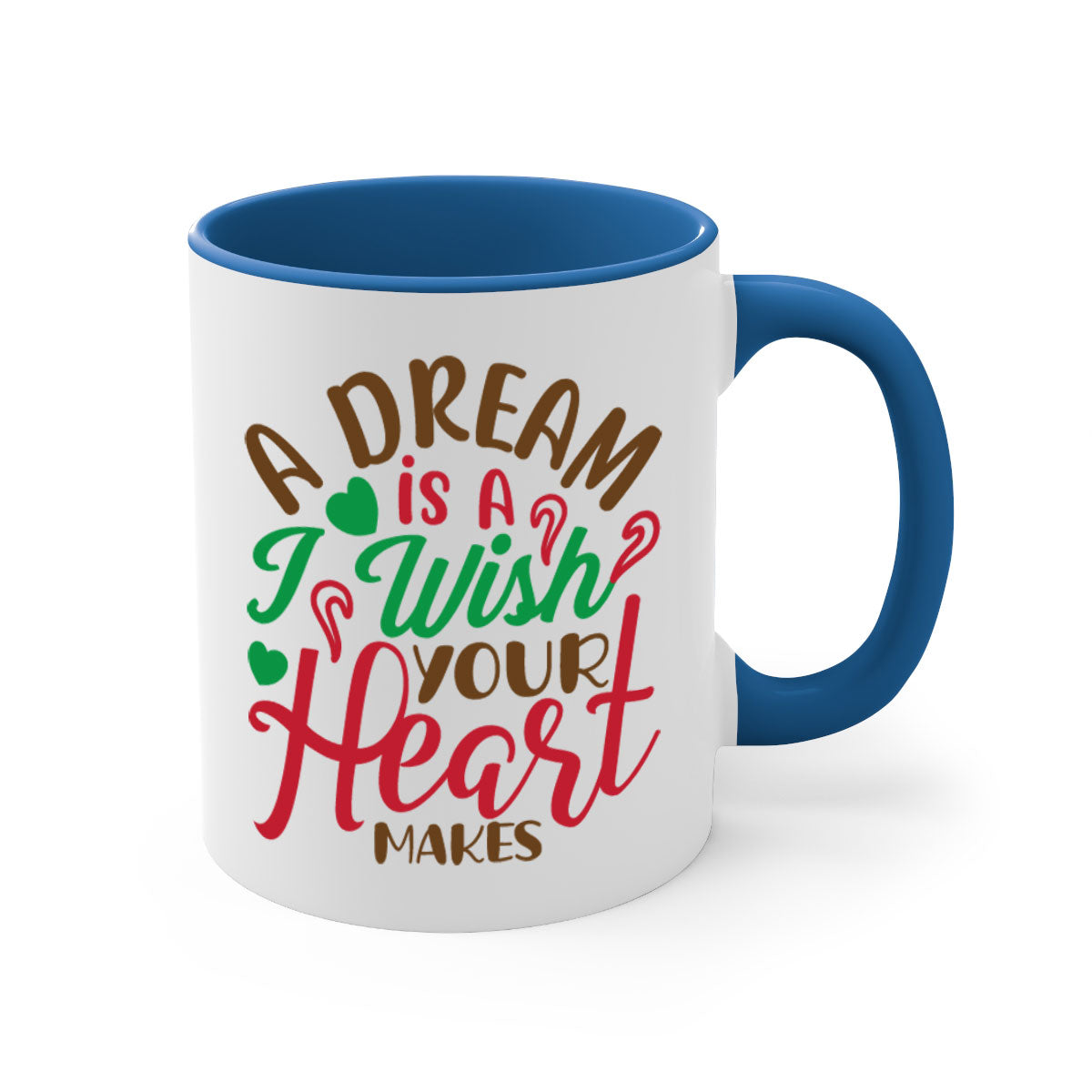 A two-tone ceramic coffee mug featuring the phrase 'A Dream Is A Wish Your Heart Makes', available in multiple colors with a glossy finish.