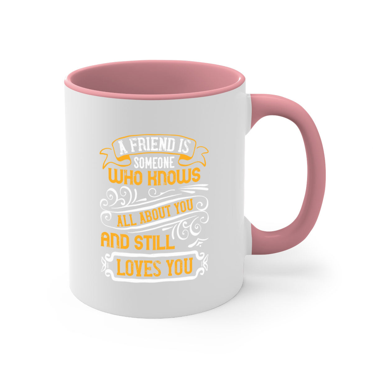 A stylish two-tone ceramic mug with a colored handle and glossy finish, featuring the phrase 'A friend is someone who knows all about you and still loves you'.