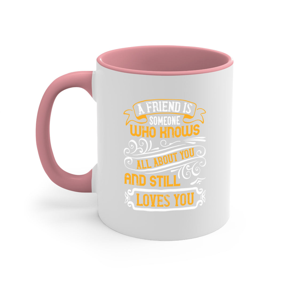 A stylish two-tone ceramic mug with a colored handle and glossy finish, featuring the phrase 'A friend is someone who knows all about you and still loves you'.