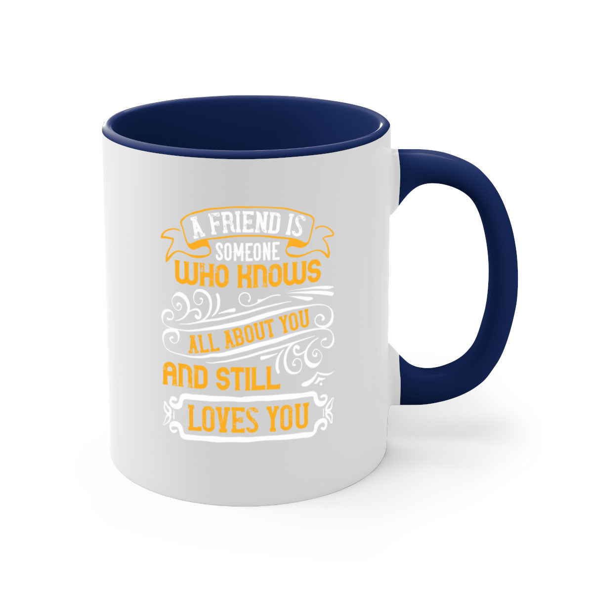 A stylish two-tone ceramic mug with a colored handle and glossy finish, featuring the phrase 'A friend is someone who knows all about you and still loves you'.