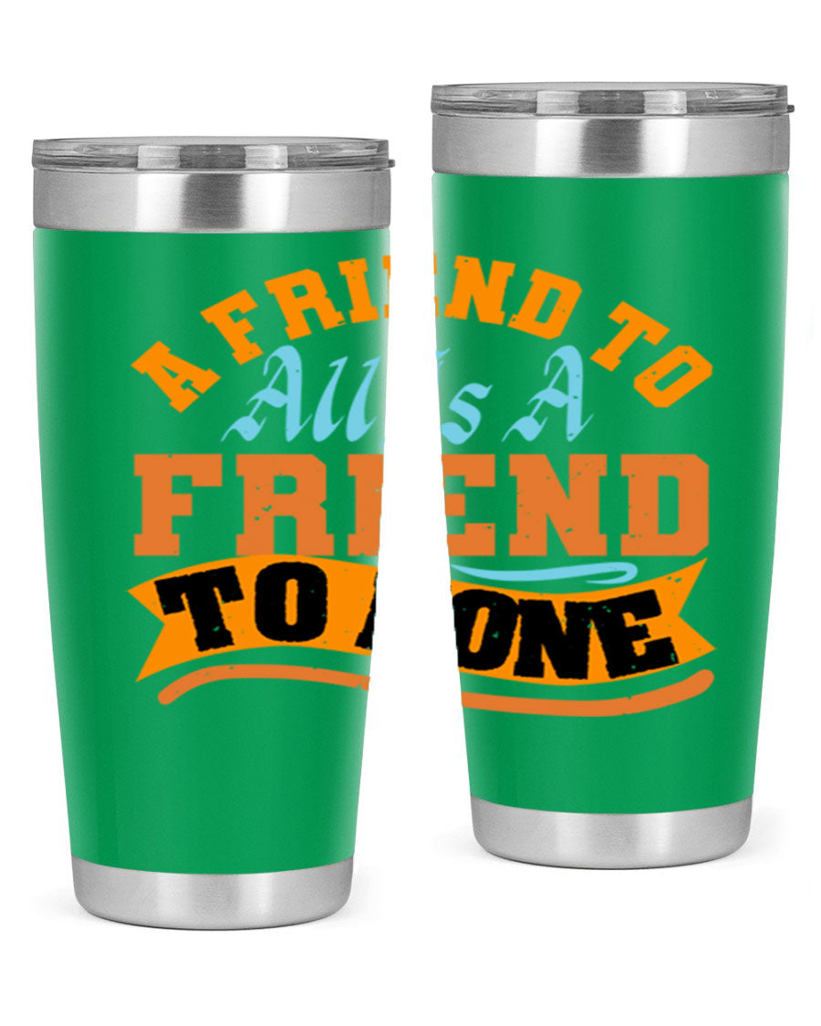 A stylish 20oz and 30oz stainless steel tumbler with a unique design that reads 'A friend to all is a friend to none', perfect for hot and cold beverages.