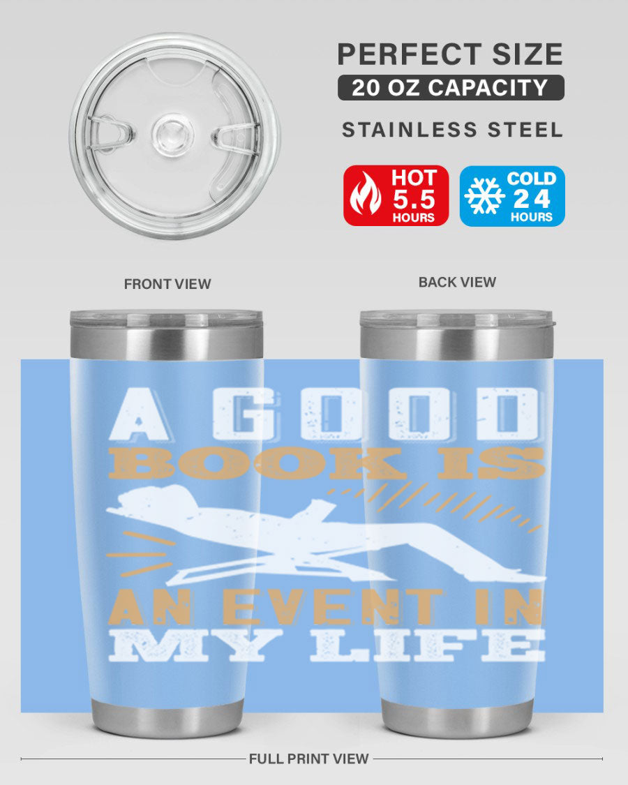 A stylish 20oz stainless steel tumbler with a printed design that reads 'A Good Book is an Event in My Life', featuring a drink-thru lid.