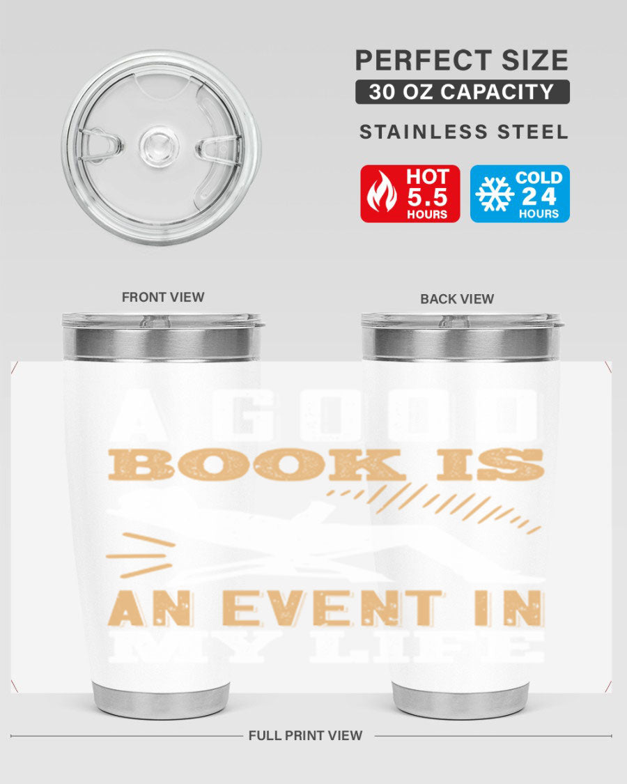 A stylish 20oz stainless steel tumbler with a printed design that reads 'A Good Book is an Event in My Life', featuring a drink-thru lid.