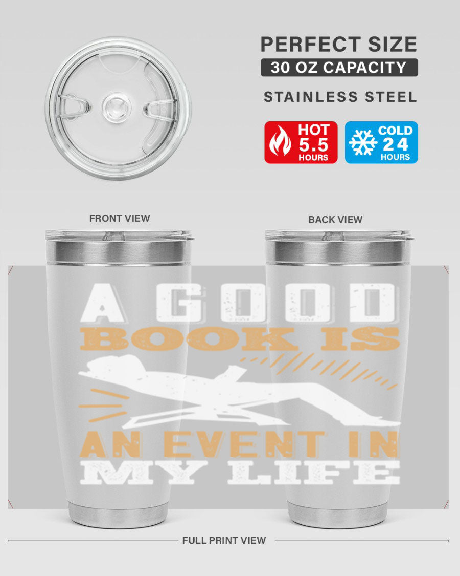 A stylish 20oz stainless steel tumbler with a printed design that reads 'A Good Book is an Event in My Life', featuring a drink-thru lid.