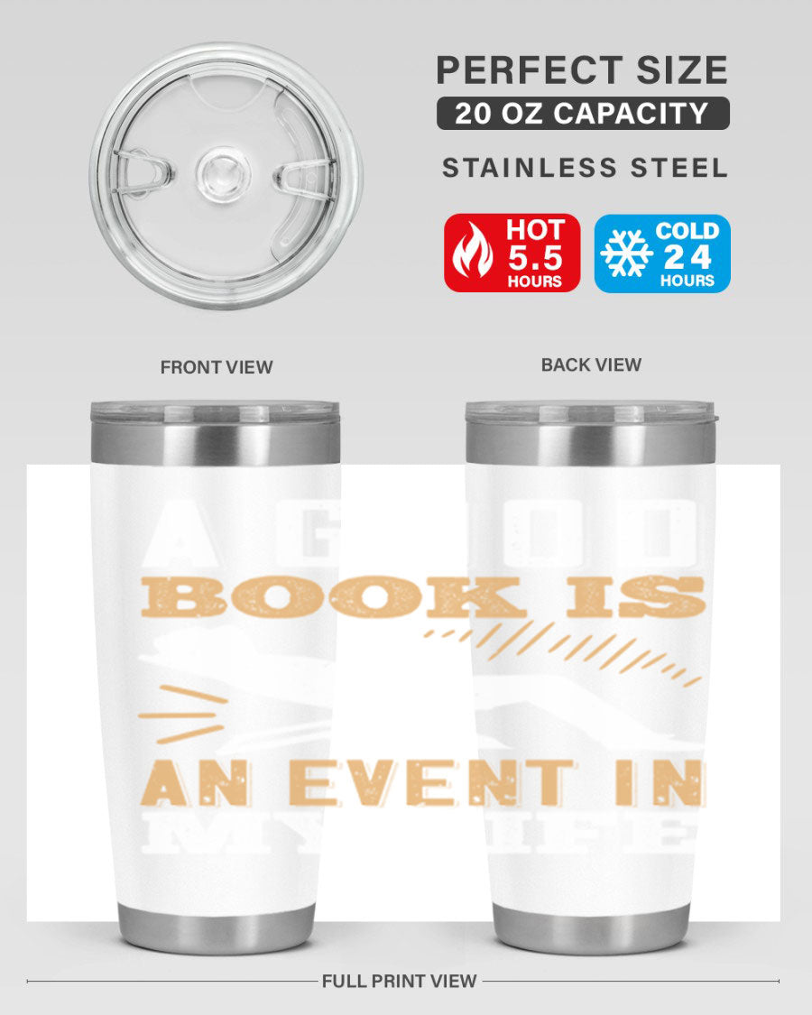 A stylish 20oz stainless steel tumbler with a printed design that reads 'A Good Book is an Event in My Life', featuring a drink-thru lid.