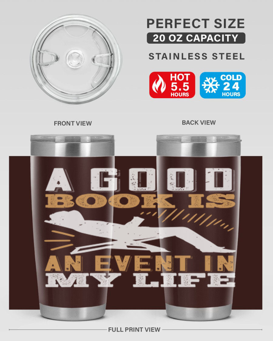 A stylish 20oz stainless steel tumbler with a printed design that reads 'A Good Book is an Event in My Life', featuring a drink-thru lid.