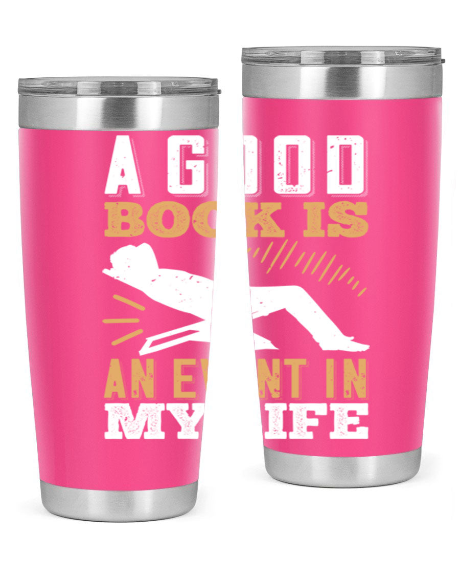 A stylish 20oz stainless steel tumbler with a printed design that reads 'A Good Book is an Event in My Life', featuring a drink-thru lid.