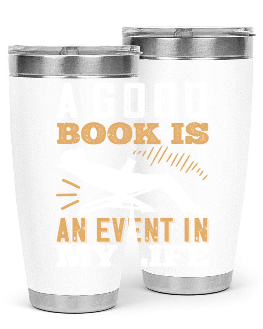 A stylish 20oz stainless steel tumbler with a printed design that reads 'A Good Book is an Event in My Life', featuring a drink-thru lid.