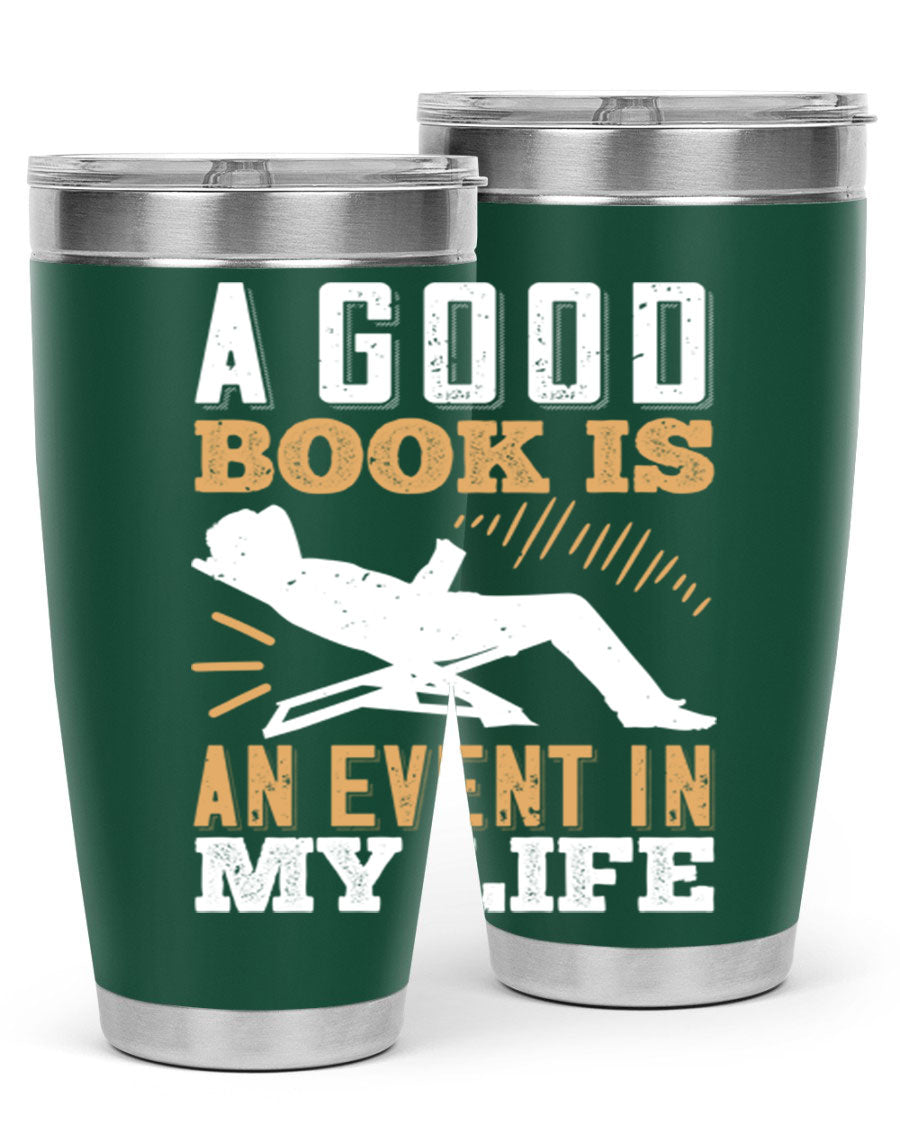 A stylish 20oz stainless steel tumbler with a printed design that reads 'A Good Book is an Event in My Life', featuring a drink-thru lid.