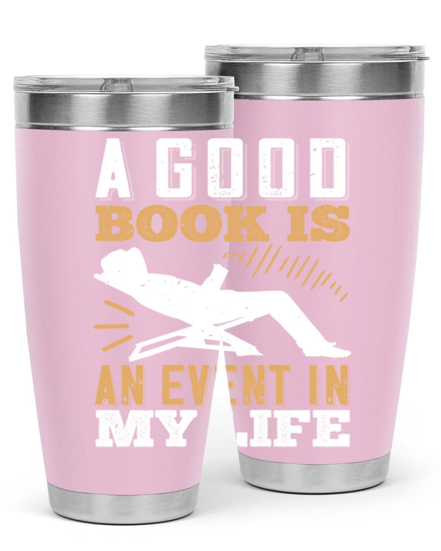 A stylish 20oz stainless steel tumbler with a printed design that reads 'A Good Book is an Event in My Life', featuring a drink-thru lid.