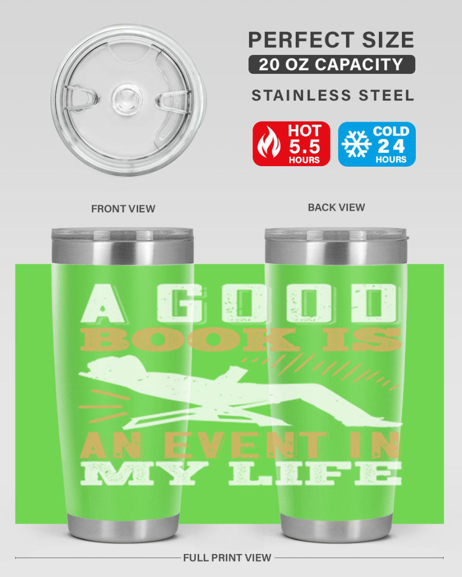 A stylish 20oz stainless steel tumbler with a printed design that reads 'A Good Book is an Event in My Life', featuring a drink-thru lid.