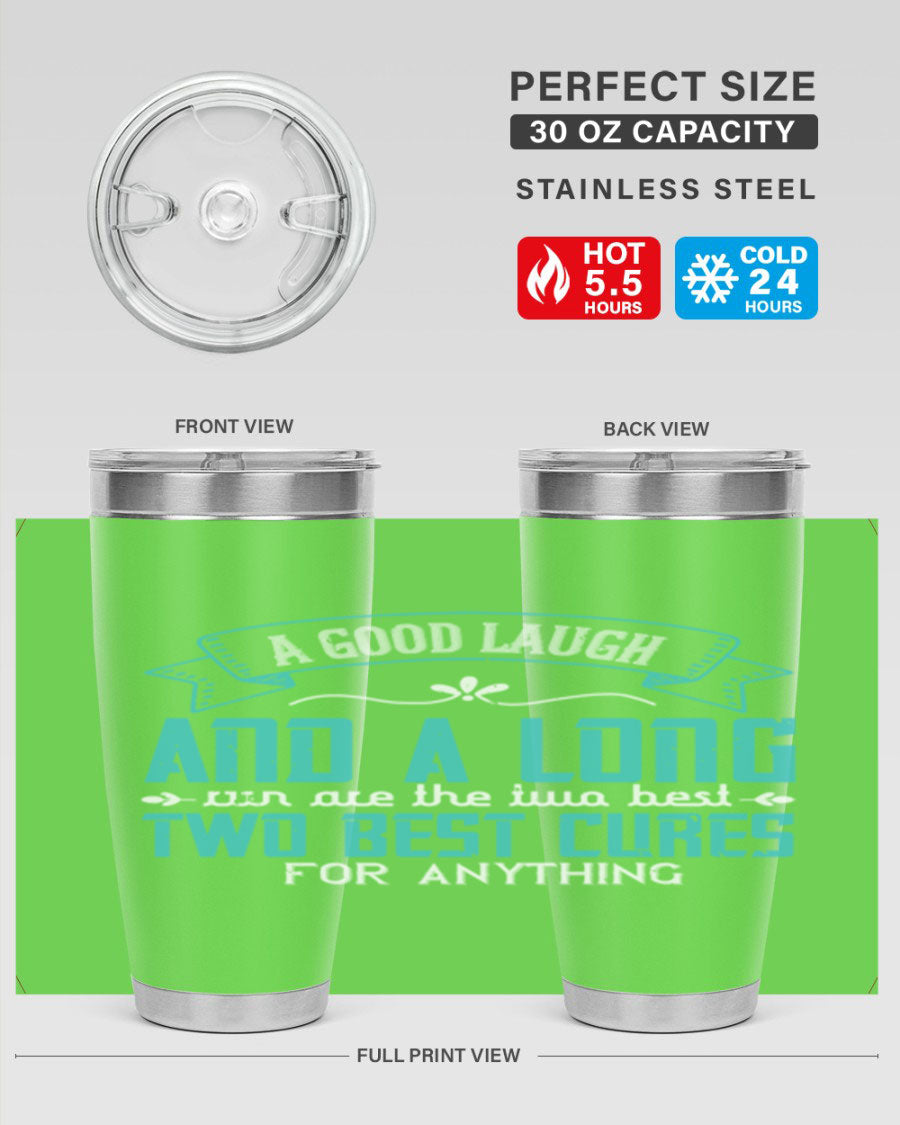 A stylish 20oz and 30oz stainless steel tumbler featuring the phrase 'A good laugh and a long run are the two best cures for anything', perfect for hot and cold beverages.