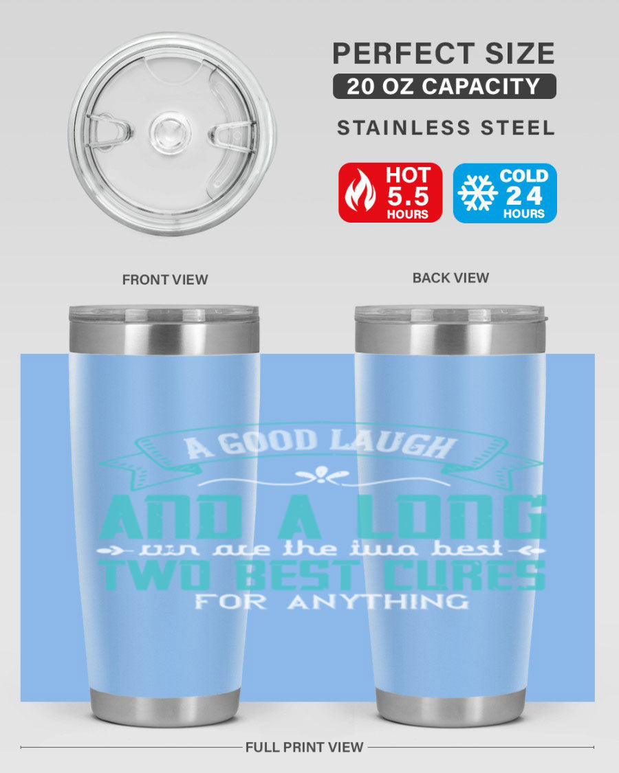 A stylish 20oz and 30oz stainless steel tumbler featuring the phrase 'A good laugh and a long run are the two best cures for anything', perfect for hot and cold beverages.