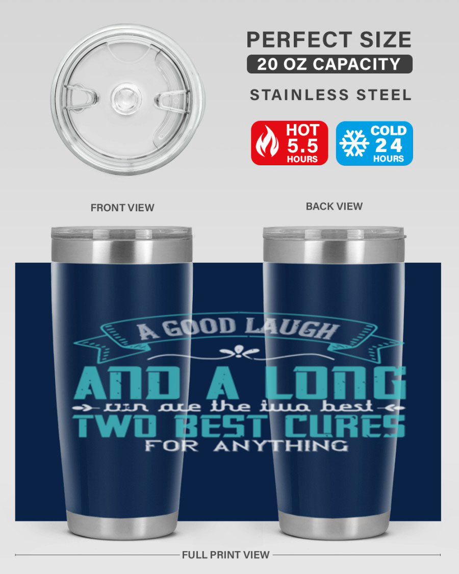 A stylish 20oz and 30oz stainless steel tumbler featuring the phrase 'A good laugh and a long run are the two best cures for anything', perfect for hot and cold beverages.