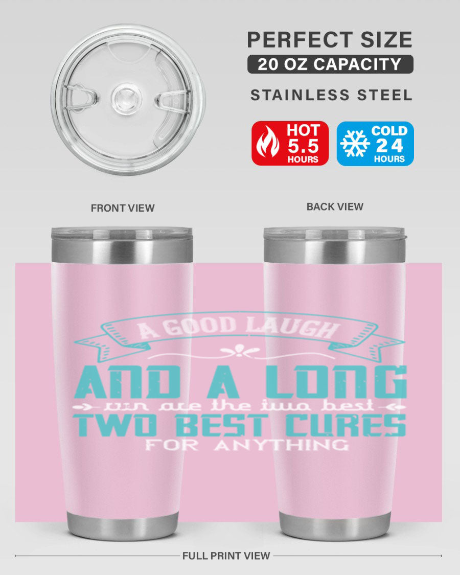 A stylish 20oz and 30oz stainless steel tumbler featuring the phrase 'A good laugh and a long run are the two best cures for anything', perfect for hot and cold beverages.