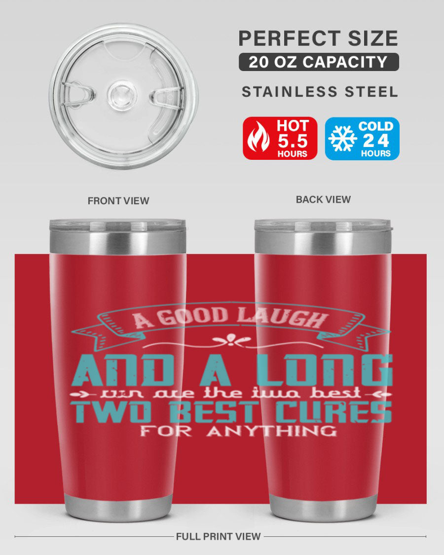 A stylish 20oz and 30oz stainless steel tumbler featuring the phrase 'A good laugh and a long run are the two best cures for anything', perfect for hot and cold beverages.