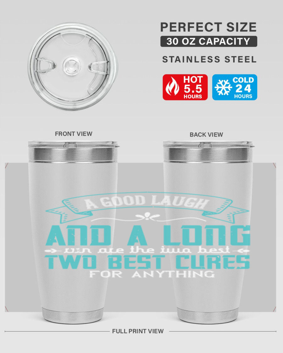 A stylish 20oz and 30oz stainless steel tumbler featuring the phrase 'A good laugh and a long run are the two best cures for anything', perfect for hot and cold beverages.