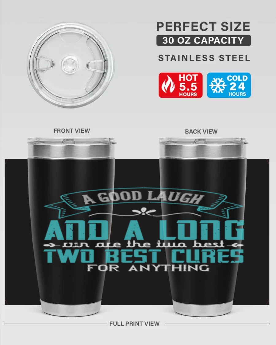 A stylish 20oz and 30oz stainless steel tumbler featuring the phrase 'A good laugh and a long run are the two best cures for anything', perfect for hot and cold beverages.