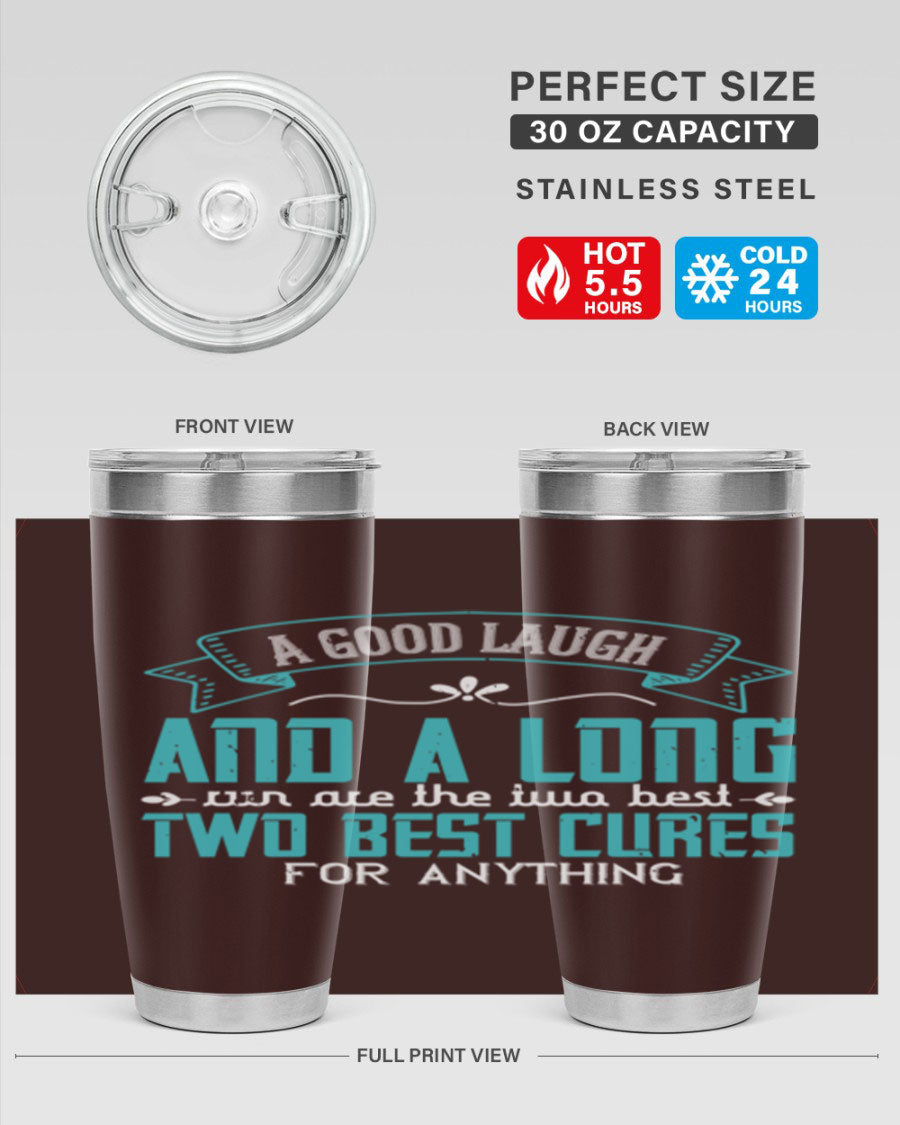 A stylish 20oz and 30oz stainless steel tumbler featuring the phrase 'A good laugh and a long run are the two best cures for anything', perfect for hot and cold beverages.