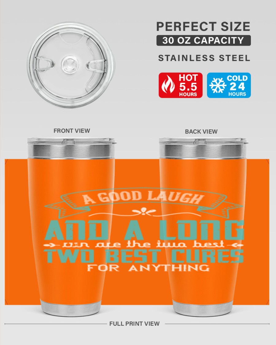 A stylish 20oz and 30oz stainless steel tumbler featuring the phrase 'A good laugh and a long run are the two best cures for anything', perfect for hot and cold beverages.