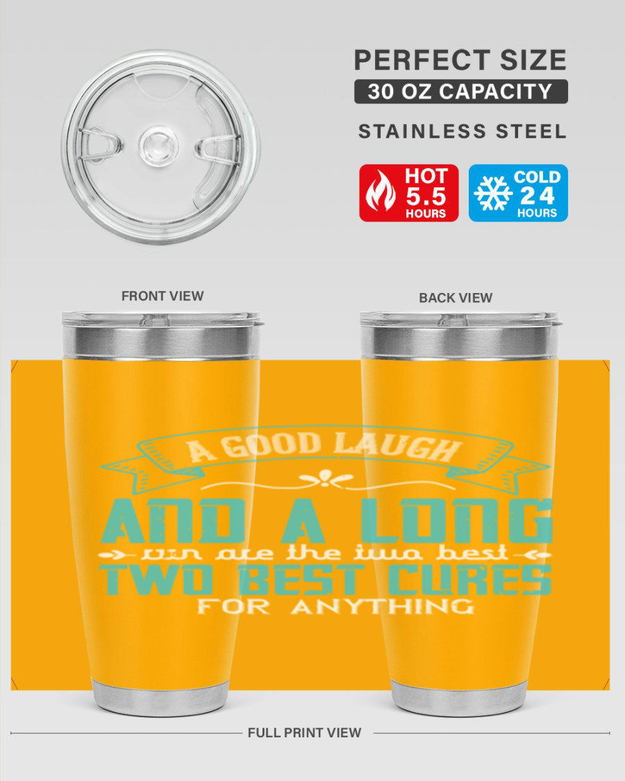 A stylish 20oz and 30oz stainless steel tumbler featuring the phrase 'A good laugh and a long run are the two best cures for anything', perfect for hot and cold beverages.