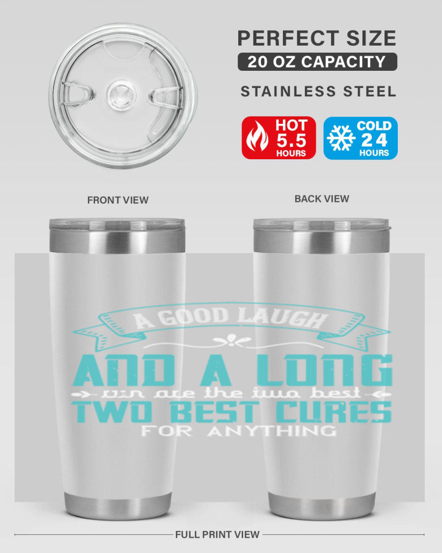 A stylish 20oz and 30oz stainless steel tumbler featuring the phrase 'A good laugh and a long run are the two best cures for anything', perfect for hot and cold beverages.