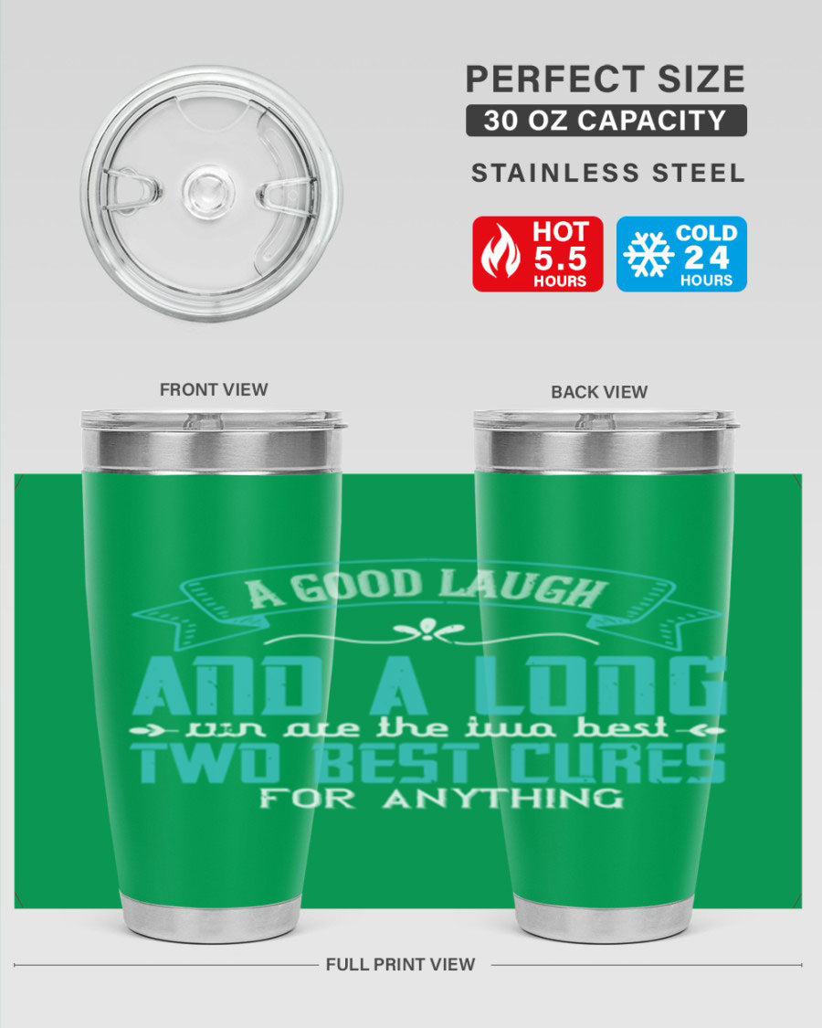 A stylish 20oz and 30oz stainless steel tumbler featuring the phrase 'A good laugh and a long run are the two best cures for anything', perfect for hot and cold beverages.