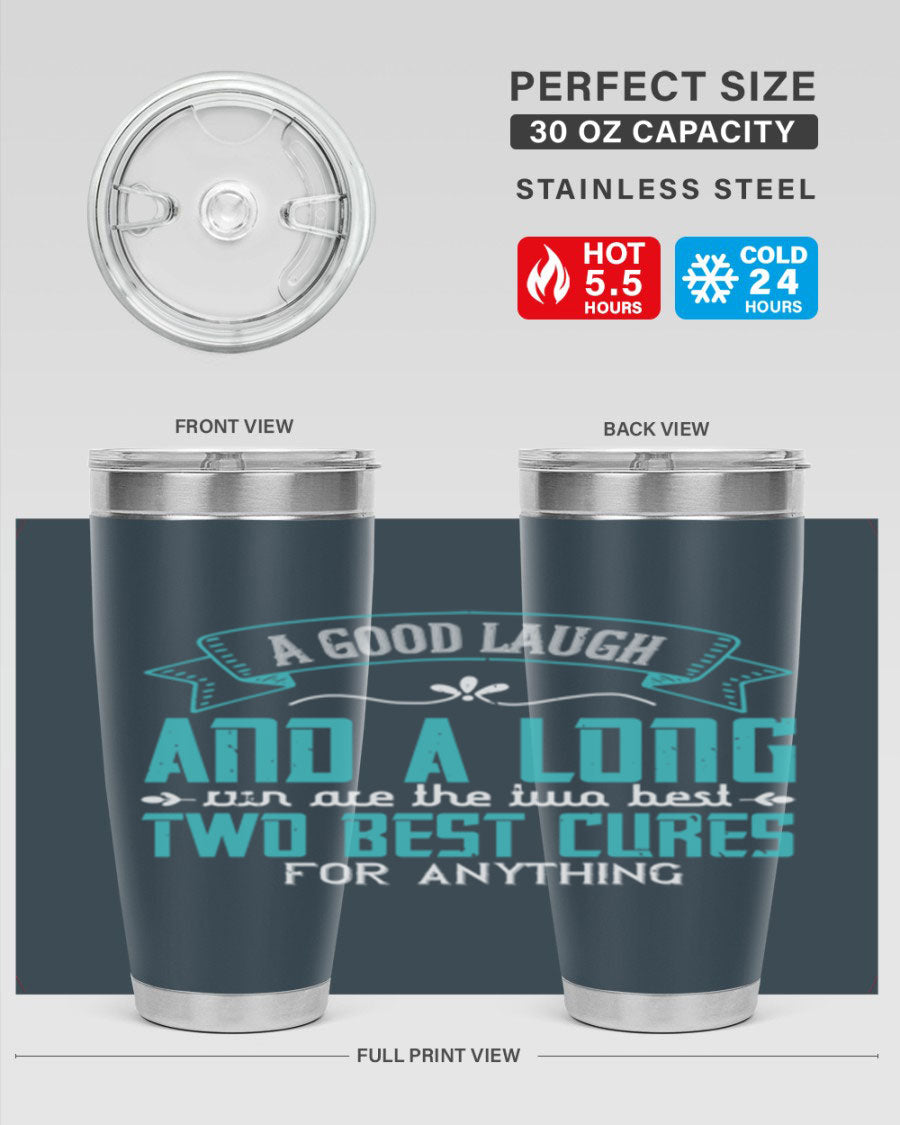 A stylish 20oz and 30oz stainless steel tumbler featuring the phrase 'A good laugh and a long run are the two best cures for anything', perfect for hot and cold beverages.