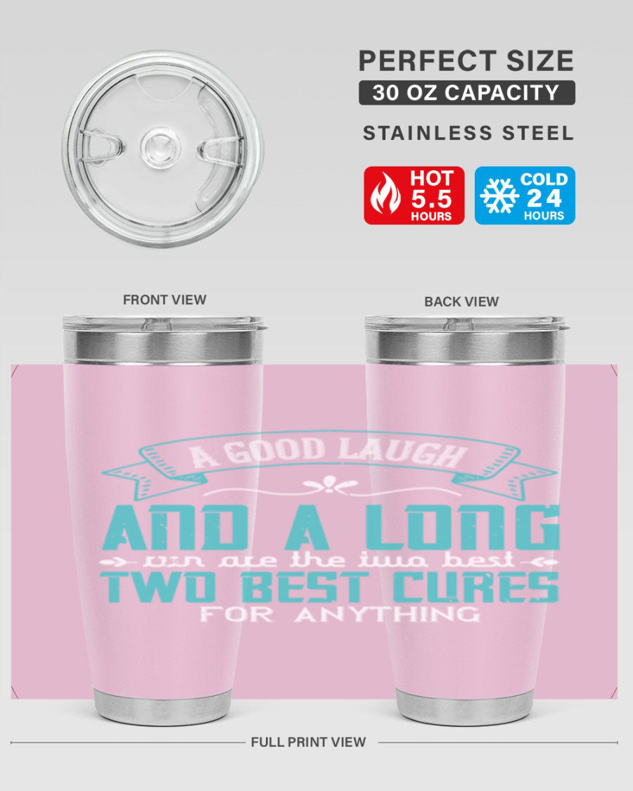 A stylish 20oz and 30oz stainless steel tumbler featuring the phrase 'A good laugh and a long run are the two best cures for anything', perfect for hot and cold beverages.