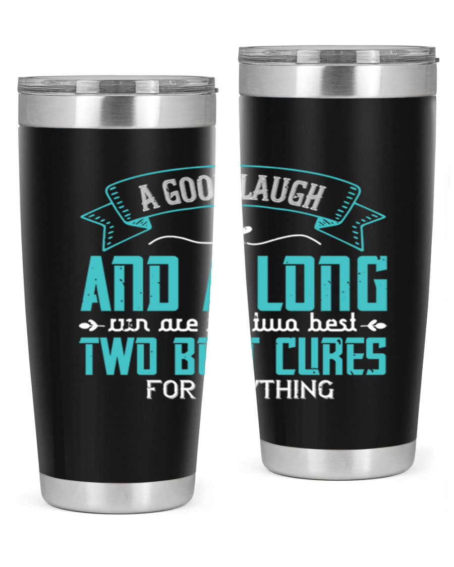 A stylish 20oz and 30oz stainless steel tumbler featuring the phrase 'A good laugh and a long run are the two best cures for anything', perfect for hot and cold beverages.