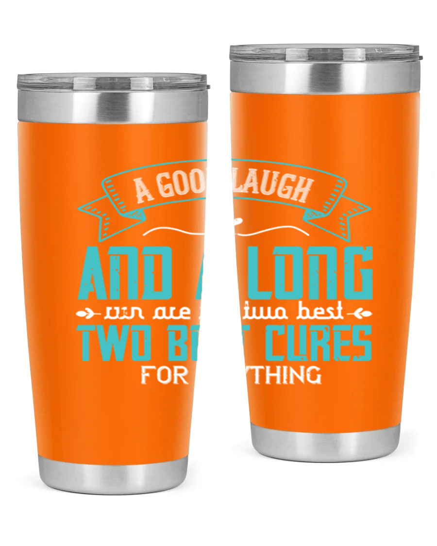 A stylish 20oz and 30oz stainless steel tumbler featuring the phrase 'A good laugh and a long run are the two best cures for anything', perfect for hot and cold beverages.