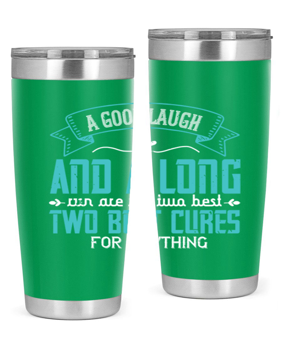 A stylish 20oz and 30oz stainless steel tumbler featuring the phrase 'A good laugh and a long run are the two best cures for anything', perfect for hot and cold beverages.