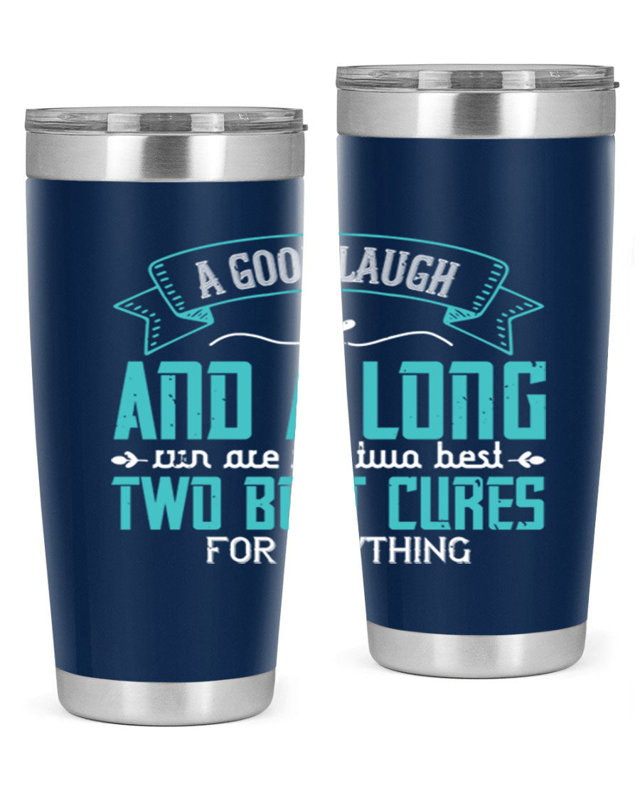 A stylish 20oz and 30oz stainless steel tumbler featuring the phrase 'A good laugh and a long run are the two best cures for anything', perfect for hot and cold beverages.