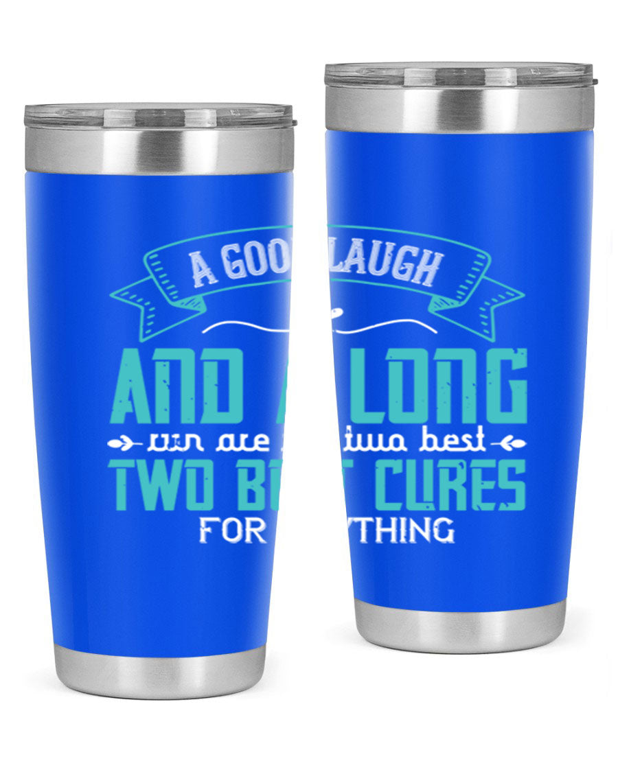 A stylish 20oz and 30oz stainless steel tumbler featuring the phrase 'A good laugh and a long run are the two best cures for anything', perfect for hot and cold beverages.