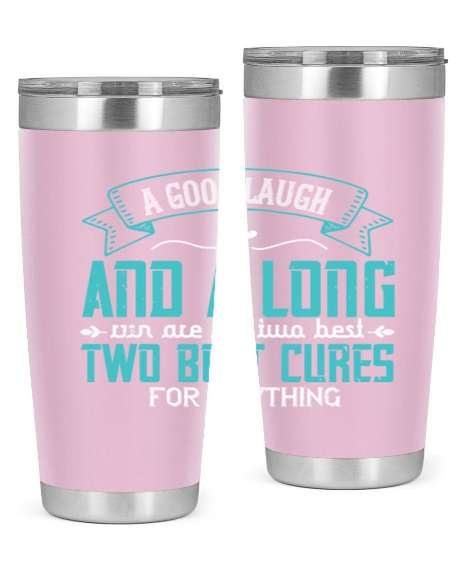 A stylish 20oz and 30oz stainless steel tumbler featuring the phrase 'A good laugh and a long run are the two best cures for anything', perfect for hot and cold beverages.