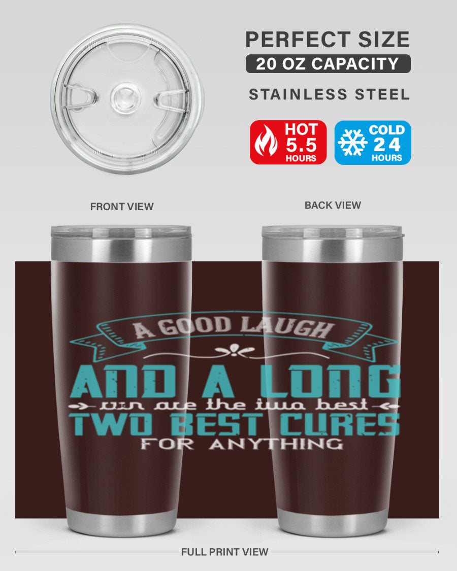 A stylish 20oz and 30oz stainless steel tumbler featuring the phrase 'A good laugh and a long run are the two best cures for anything', perfect for hot and cold beverages.