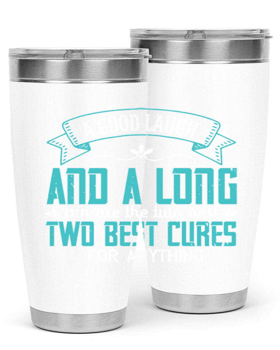 A stylish 20oz and 30oz stainless steel tumbler featuring the phrase 'A good laugh and a long run are the two best cures for anything', perfect for hot and cold beverages.